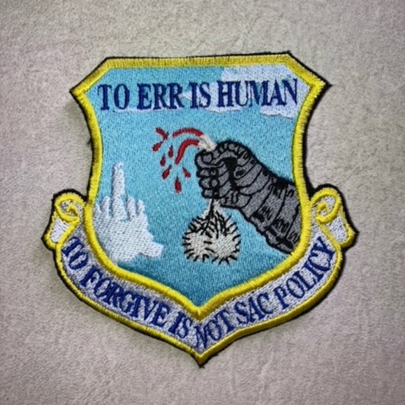To Err is Human To Forgive is NOT SAC Policy humorous emblem embroidered patch - Picture 3 of 5